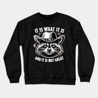 It Is What It Is Raccoon Cowboy Hat Meme Funny Crewneck Sweatshirt